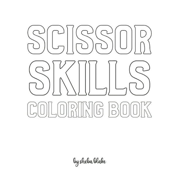 Download Scissor Skills Coloring Book For Children Create Your Own Doodle Cover 8x10 Softcover Personalized Coloring Book Activity Book Paperback Walmart Com Walmart Com