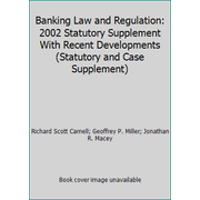 Banking Law and Regulation: 2002 Statutory Supplement With Recent Developments (Statutory and Case Supplement) [Paperback - Used]