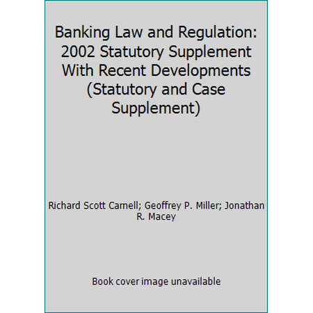 Banking Law and Regulation: 2002 Statutory Supplement With Recent Developments (Statutory and Case Supplement) [Paperback - Used]