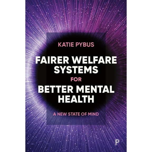 Fairer Welfare Systems for Better Mental Health: A New State of Mind, (Paperback)