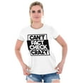 thumbnail image 4 of Can't Fact Check Crazy Funny Insult Men's Graphic T Shirt Tees Brisco Brands X, 4 of 5
