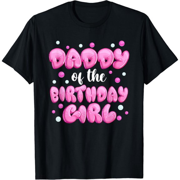 Mens Daddy of the Birthday Girl Shirt Bubble Gum Dad Dadad Father T-Shirt men and women can wear, black, white, gifts
