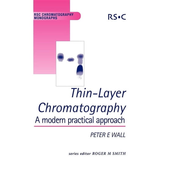 RSC Chromatography Monographs Thin-Layer Chromatography: A Modern Practical Approach, Book 12, (Hardcover)