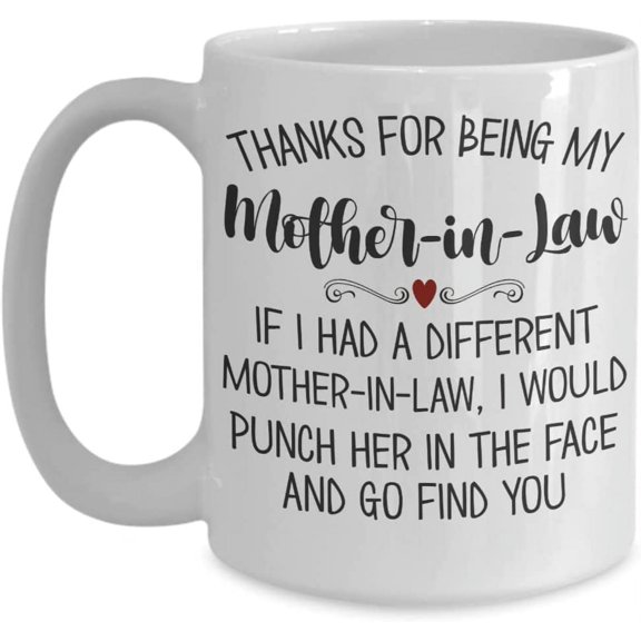 Mother in Law Mug Thanks for Being My Mother in law Funny Mothers Day Birthday Christmas Ideas for Bonus Mom MIL from Son Daughter 11 or 15 oz White C