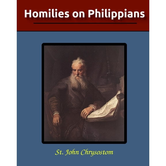 Homilies on Philippians: Illustrated, (Paperback)