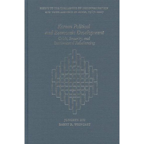 Pre-Owned Korean Political and Economic Development: Crisis, Security, and Institutional Rebalancing (Harvard East Asian Monographs)