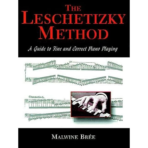 Dover Books on Music: Piano The Leschetizky Method: A Guide to Fine and Correct Piano Playing, (Paperback)
