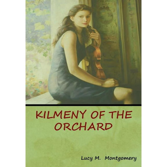 Kilmeny of the Orchard, (Hardcover)