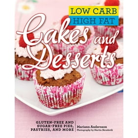Cooking Well Low Carb Sugar Free Desserts Over 100 Recipes For Healthy Living Diabetes And Weight Management Walmart Com Walmart Com
