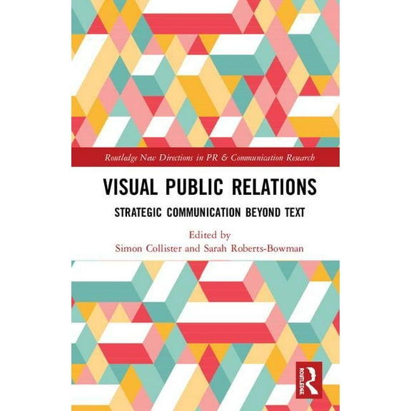 Routledge New Directions in PR & Communi Visual Public Relations: Strategic Communication Beyond Text, (Hardcover)
