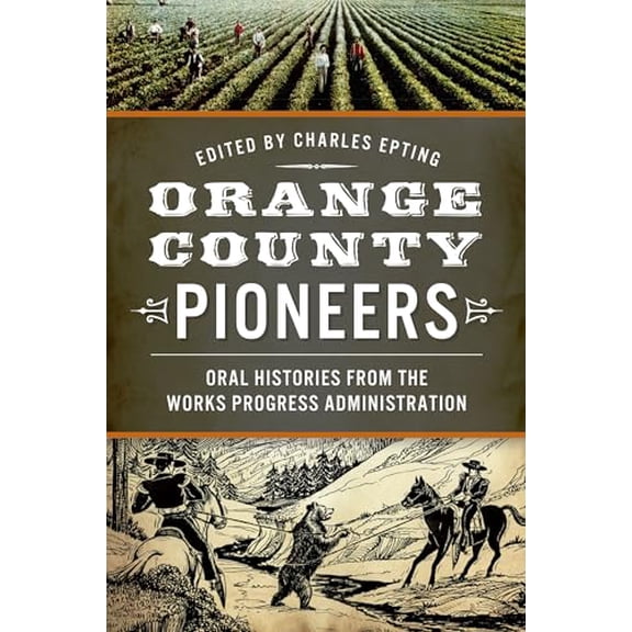 Pre-Owned Orange County Pioneers: Oral Histories from the Works Progress Administration (Paperback) 162619758X 9781626197589