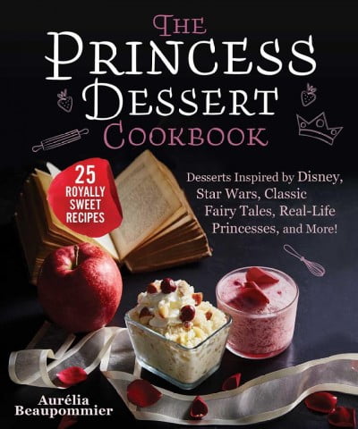 Pre-Owned The Princess Dessert Cookbook: Desserts Inspired by Disney, Star Wars, Classic Fairy Tales, Real-Life Princesses, and More! (Hardcover) 1510761292 9781510761292