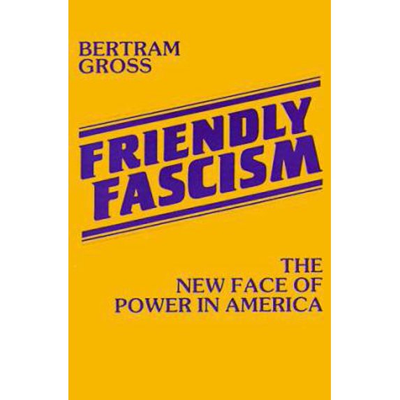 Pre-Owned Friendly Fascism: The New Face of Power in America (Paperback) 0896081494 9780896081499