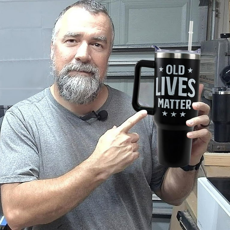 Old Lives Matter Gifts Tumbler 40oz Dad Gifts Funny Birthday