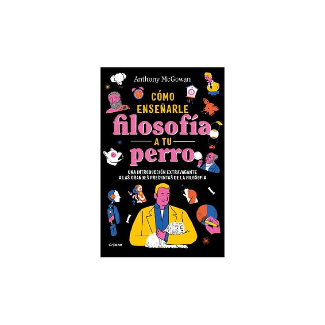 Cómo Enseñar Filosofía A Tu Perro Penguin Random House 9786073196161
