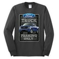 thumbnail image 2 of Ford Truck Parking Only Sign Gift for Owners of Ford Trucks | Mens Cars and Trucks Long Sleeve T-Shirt, Charcoal, Medium, 2 of 3