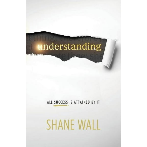 Understanding: All Success Is Attained by It, (Paperback)