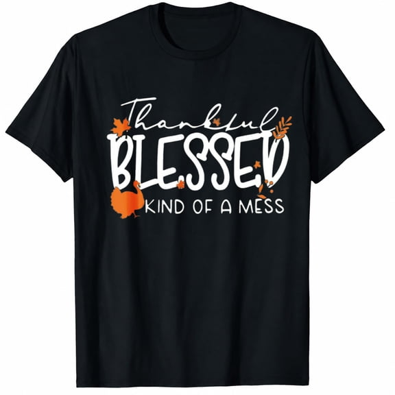 Thanksgiving Shirts for Women, Thankful Blessed Kind of a Mess Fall Graphic T-Shirt