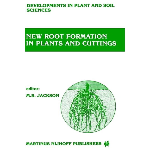 Developments in Plant and Soil Sciences New Root Formation in Plants and Cuttings, Book 20, (Hardcover)