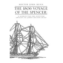 1806 Voyage of the Spencer : A Search for the Scottish Origins of James Hector Munn