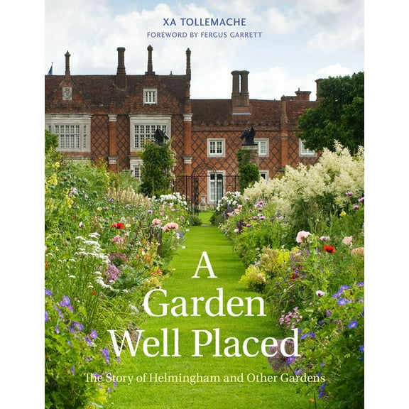 Garden Well Placed: The Story of Helmingham and Other Gardens, (Hardcover)