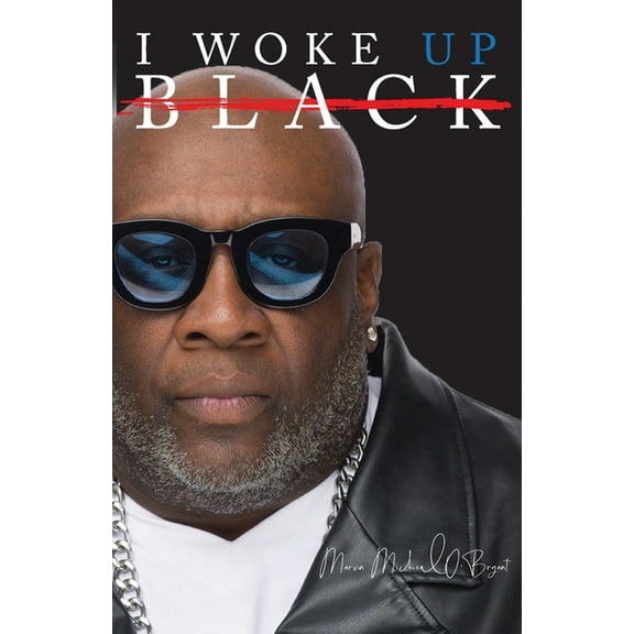 I Woke Up Black What My Eyes Have Seen, My Ears Have Heard, and My Heart Has Felt, (Paperback)