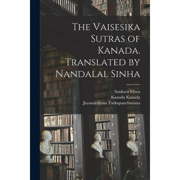 The Vaisesika Sutras of Kanada. Translated by Nandalal Sinha, (Paperback)