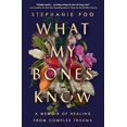 thumbnail image 1 of Pre-Owned What My Bones Know : A Memoir of Healing from Complex Trauma (Hardcover), 1 of 1