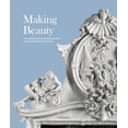 thumbnail image 1 of Making Beauty : The Ginori Porcelain Manufactory and Its Progeny of Statues (Paperback), 1 of 1