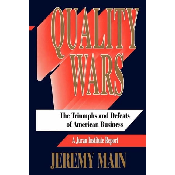 Quality Wars : The Triumphs and Defeats of American Business (Paperback)