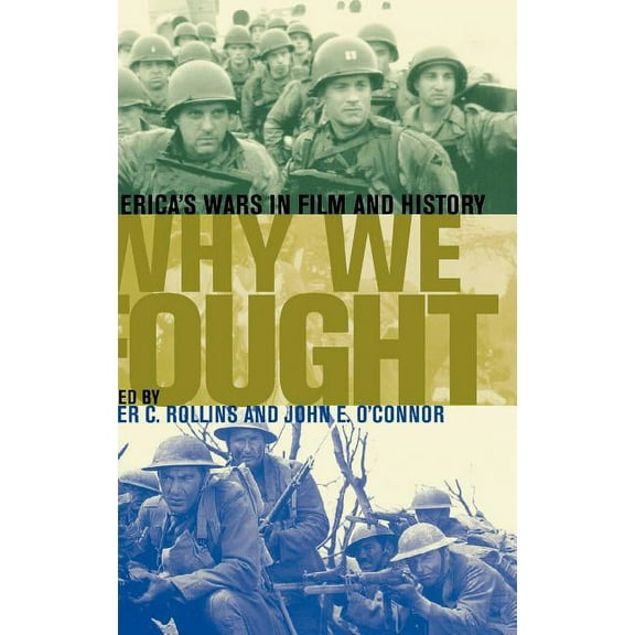 Film and History Why We Fought: America's Wars in Film and History, (Hardcover)