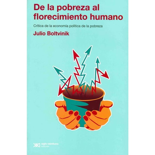 Libro De La Pobreza Al Florecimiento Humano Tapa Blanda, Autor Julio Boltvinik, Editorial Siglo Xxi Editores