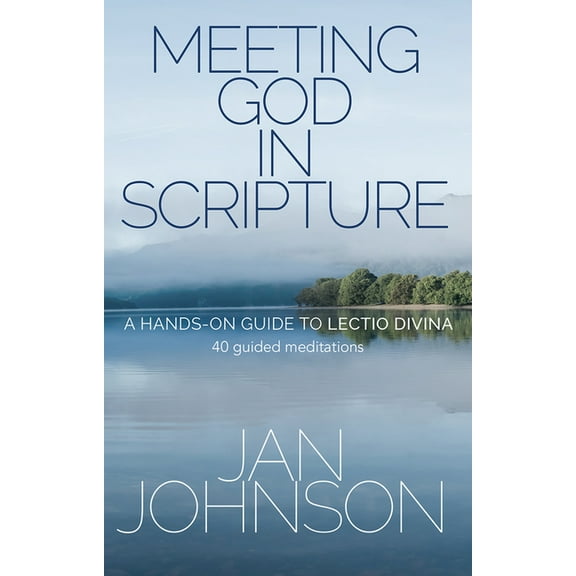Meeting God in Scripture: A Hands-On Guide to Lectio Divina. 40 Guided Meditations, (Paperback)