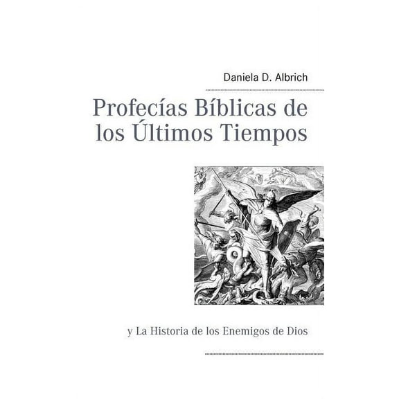 ProfecÃÂas BÃÂblicas de los Ùltimos Tiempos: y La Historia de los Enemigos de Dios, (Paperback)