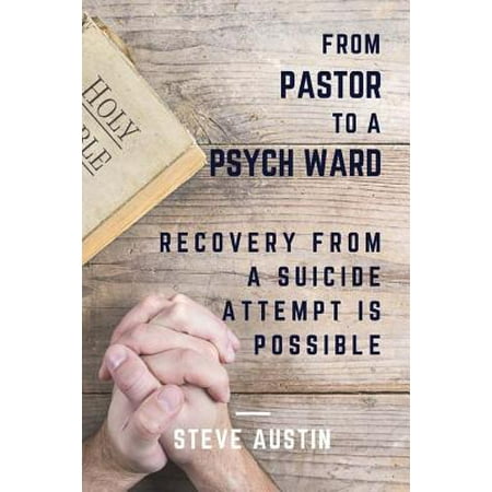 From Pastor to Psych Ward : Recovery from a Suicide Attempt Is