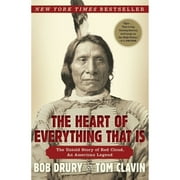 Pre-Owned The Heart of Everything That Is: The Untold Story of Red Cloud, an American Legend (Paperback 9781451654684) by Bob Drury, Tom Clavin