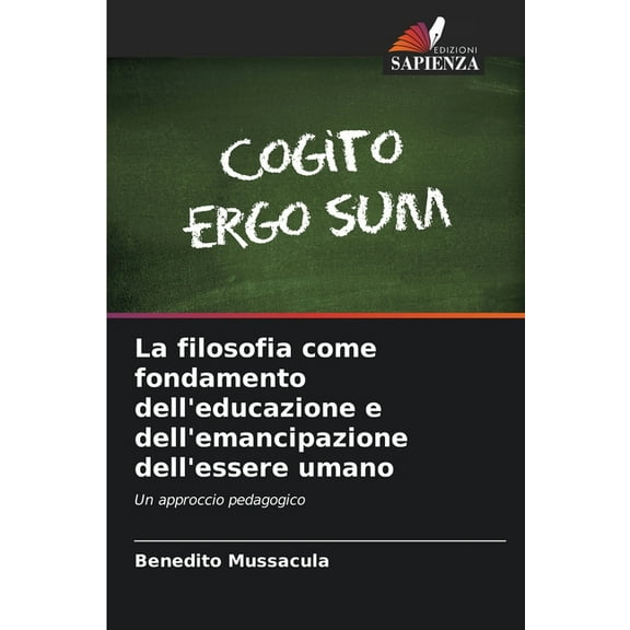 La filosofia come fondamento dell'educazione e dell'emancipazione dell'essere umano, (Paperback)