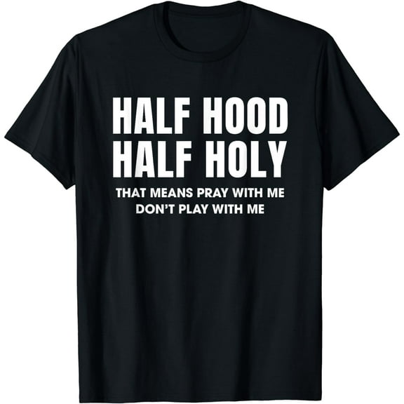 Half Hood Half Holy 50% Christian Funny Religious Bible T-Shirt