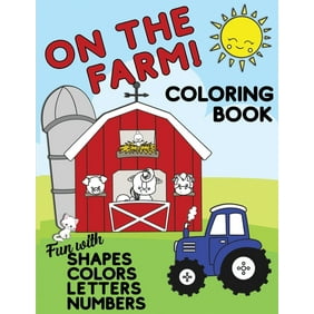 On The Farm Coloring Book Fun With Shapes Colors Numbers Letters: Big Activity Workbook for Toddlers & Kids Ages 1-5 for Preschool or Kindergarten Prep (Paperback)
