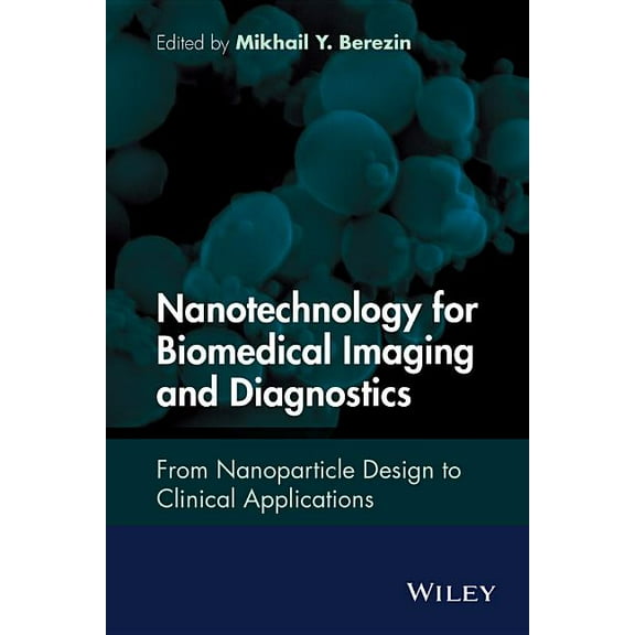 Nanotechnology for Biomedical Imaging and Diagnostics: From Nanoparticle Design to Clinical Applications (Hardcover)