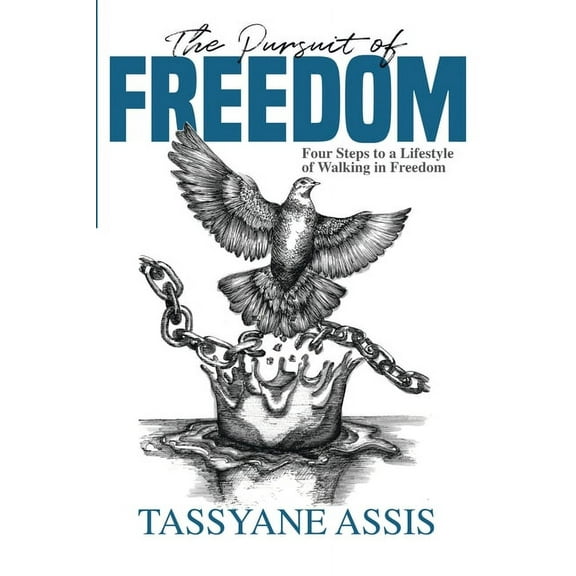 The Pursuit of Freedom: Four Steps to a Lifestyle of Walking in Freedom, (Paperback)