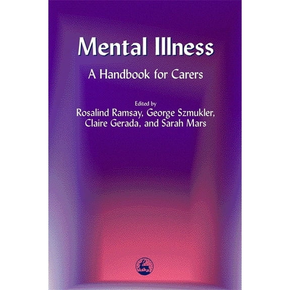 Mental Illness: A Handbook for Carers, (Paperback)