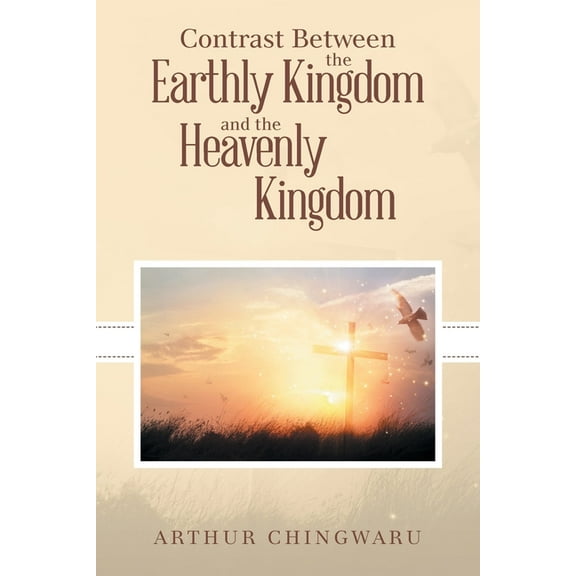 Contrast Between the Earthly Kingdom and the Heavenly Kingdom, (Paperback)