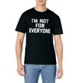 thumbnail image 2 of Funny Sarcastic I'm Not For Everyone T-Shirt for Men Women, 2 of 2