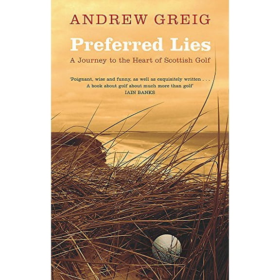 Pre-Owned Preferred Lies: A Journey to the Heart of Scottish Golf, 9780297848356, 0297848356, Hardcover, 2nd prt. edition