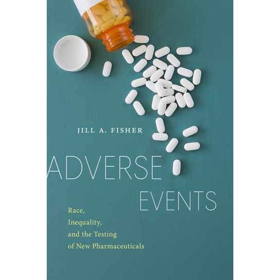 Pre-Owned Adverse Events: Race, Inequality, and the Testing of New Pharmaceuticals (Paperback) 1479862169 9781479862160