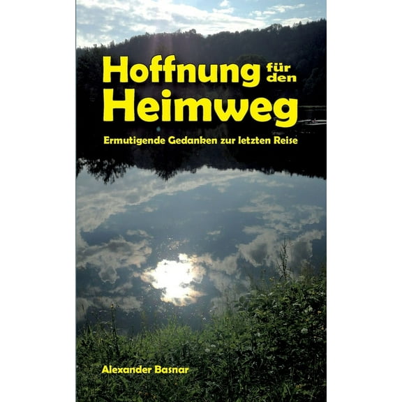 Hoffnung für den Heimweg: Ermutigende Gedanken zur letzen Reise, (Paperback)