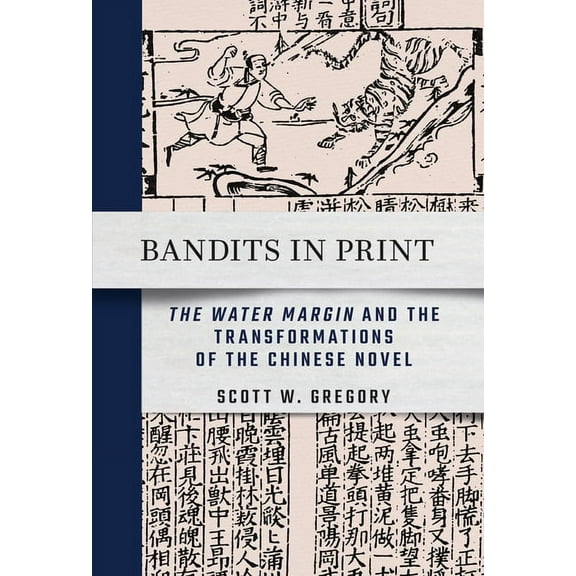 Bandits in Print: The Water Margin and the Transformations of the Chinese Novel, (Paperback)
