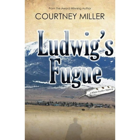 White Feather Mysteries Ludwig's Fugue: A White Feather Mystery, Book 1, (Paperback)