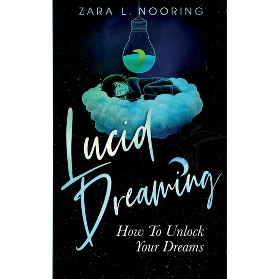 Lucid Dreaming: How To Unlock Your Dreams, (Paperback)